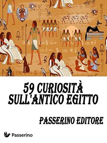 59 curiosità sull'Antico Egitto